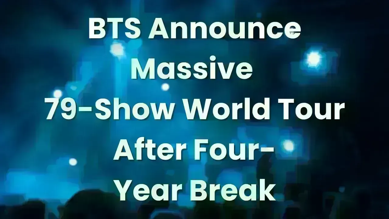 BTS Set to Embark on Grand 79-Show World Tour After Extended Hiatus