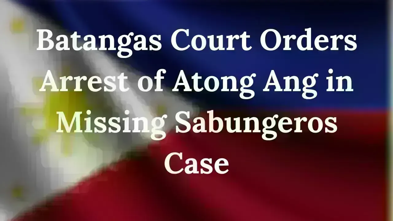 Batangas Court Issues Arrest Warrant for Atong Ang in Sabungeros Disappearance Case