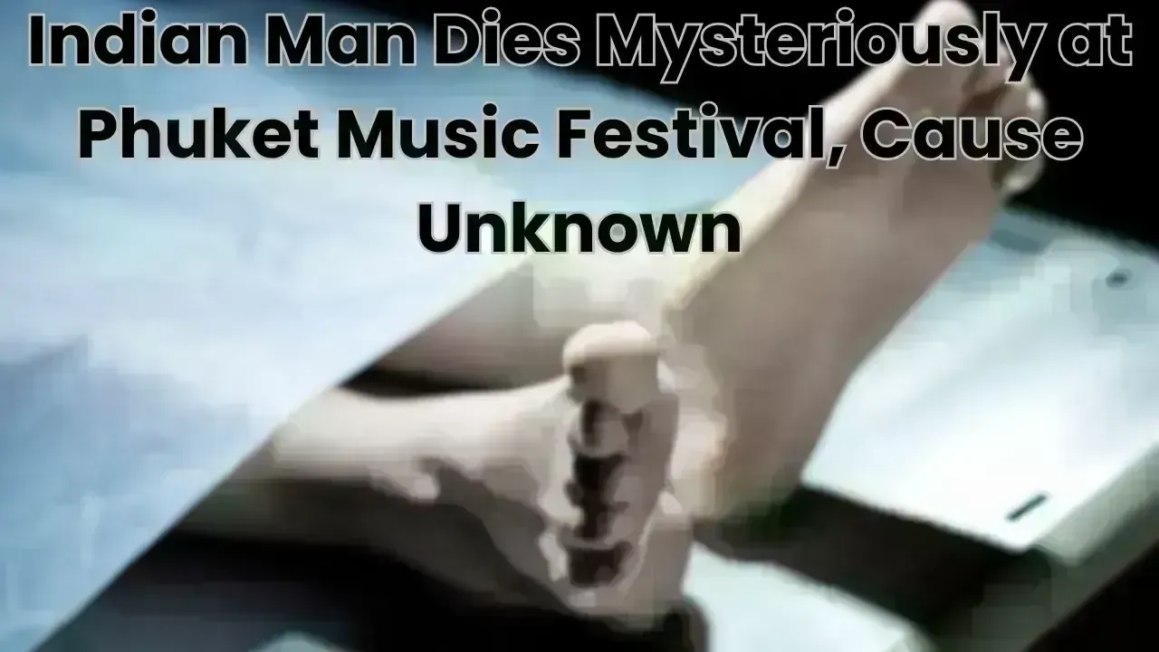 Indian National Found Dead at Phuket Music Festival Amid Unexplained Circumstances