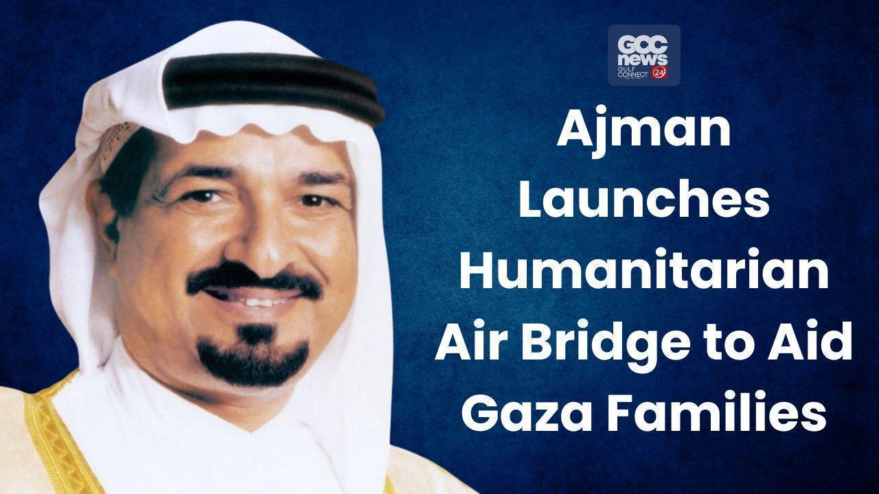 Ajman Launches Humanitarian Air Bridge to Aid Gaza Families